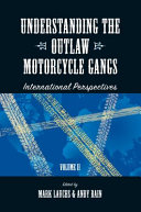 Understanding the outlaw motorcycle gangs : international perspectives.