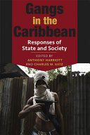 Gangs in the Caribbean : responses of state and society /