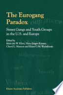 The eurogang paradox : street gangs and youth groups in the U.S. and Europe /