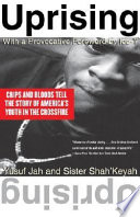 Uprising : Crips and Bloods tell the story of America's youth in the crossfire /