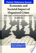 Economic and societal impact of organized crime : policy and law enforcement interventions /