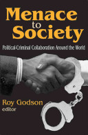 Menace to society : political-criminal collaboration around the world /