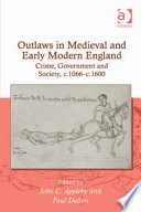 Outlaws in medieval and early modern England : crime, government and society, c.1066-c.1600 /