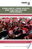 Food riots, food rights and the politics of provisions /