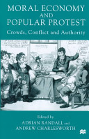 Moral economy and popular protest : crowds, conflict and authority /