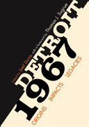 Detroit 1967 : origins, impacts, legacies /