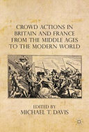 Crowd actions in Britain and France from the Middle Ages to the modern world /