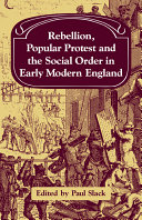 Rebellion, popular protest, and the social order in early modern England /