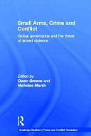 Small arms, crime and conflict : global governance and the threat of armed violence /