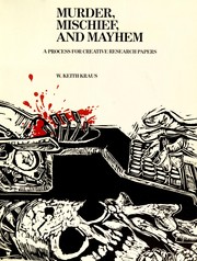 Murder, mischief, and mayhem : a process for creative research papers /