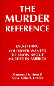 The murder reference : everything you never wanted to know about murder in America /