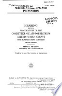 Suicide awareness and prevention : hearing before a subcommittee of the Committee on Appropriations, United States Senate, One Hundred Sixth Congress, second session, special hearing, February 8, 2000, Washington, DC.
