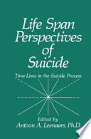 Life span perspectives of suicide : time-lines in the suicide process /