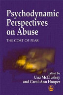 Psychodynamic perspectives on abuse : the cost of fear /
