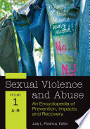 Sexual violence and abuse : an encyclopedia of prevention, impacts, and recovery /