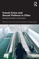 Transit crime and sexual violence in cities : international evidence and prevention /