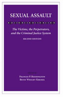 Sexual assault : the victims, the perpetrators, and the criminal justice system /