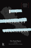 A difficult transition : the Nepal papers /