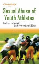 Sexual abuse of youth athletes : federal response and prevention efforts /