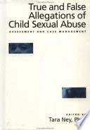 True and false allegations of child sexual abuse : assessment and case management /