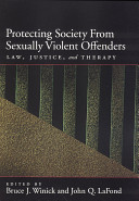 Protecting society from sexually dangerous offenders : law, justice, and therapy /