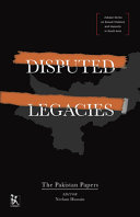 Disputed legacies : the Pakistan papers /