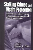 Stalking crimes and victim protection : prevention, intervention, threat assessment, and case management /