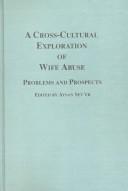 A cross-cultural exploration of wife abuse : problems and prospects /