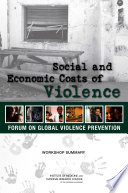 Social and economic costs of violence : workshop summary /