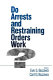Do arrests and restraining orders work? /