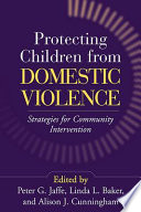 Protecting children from domestic violence : strategies for community intervention /