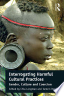 Interrogating harmful cultural practices : gender, culture and coercion /