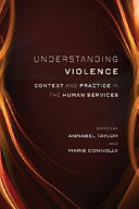 Understanding violence : context and practice in the human services /