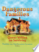 Dangerous families : queer writing on surviving /