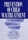 Prevention of child maltreatment : developmental and ecological perspectives /