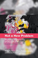 Not a new problem : violence in the lives of disabled women /