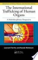 The international trafficking of human organs : a multidisciplinary perspective /