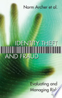 Identity theft and fraud : evaluating and managing risk /