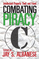 Combating piracy : intellectual property theft and fraud /