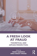 A fresh look at fraud : theoretical and applied perspectives /