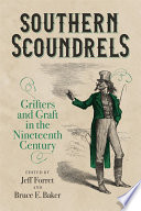 Southern scoundrels : grifters and graft in the nineteenth century /