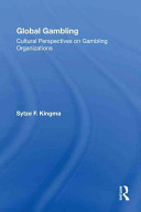 Global gambling : cultural perspectives on gambling organizations /