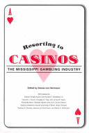 Resorting to casinos : the Mississippi gambling industry /