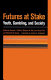 Futures at stake : youth, gambling, and society /