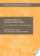 GAMBLING POLICIES IN EUROPEAN WELFARE STATES : current challenges and future.