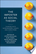 The imposter as social theory : thinking with gatecrashers, cheats and charlatans /