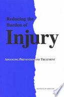 Reducing the burden of injury : advancing prevention and treatment /