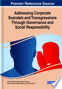 Addressing corporate scandals and transgressions through governance and social responsibility /