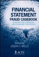 Financial statement fraud casebook : baking the ledgers and cooking the books /