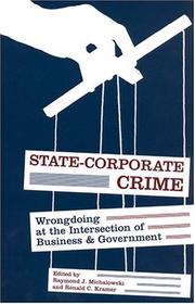 State-corporate crime : wrongdoing at the intersection of business and government /